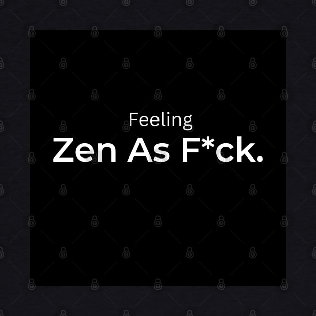 Feeling Zen as F*uck by ArtifyAvangard